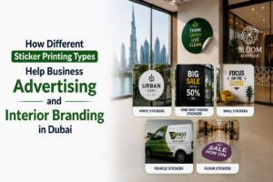 Sticker Printing Types Help Business Advertising and Interior Branding in Dubai