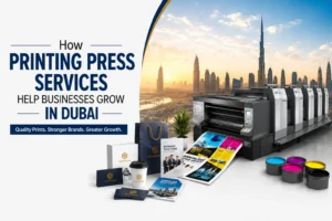printing press services help businesses grow in Dubai