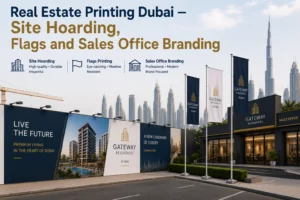 Real estate printing Dubai featuring site hoarding, flags, and sales office branding for property launches, construction projects, developer marketing, and real estate promotions.