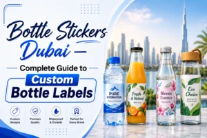 Bottle Stickers Dubai — Complete Guide to Custom Bottle Labels
