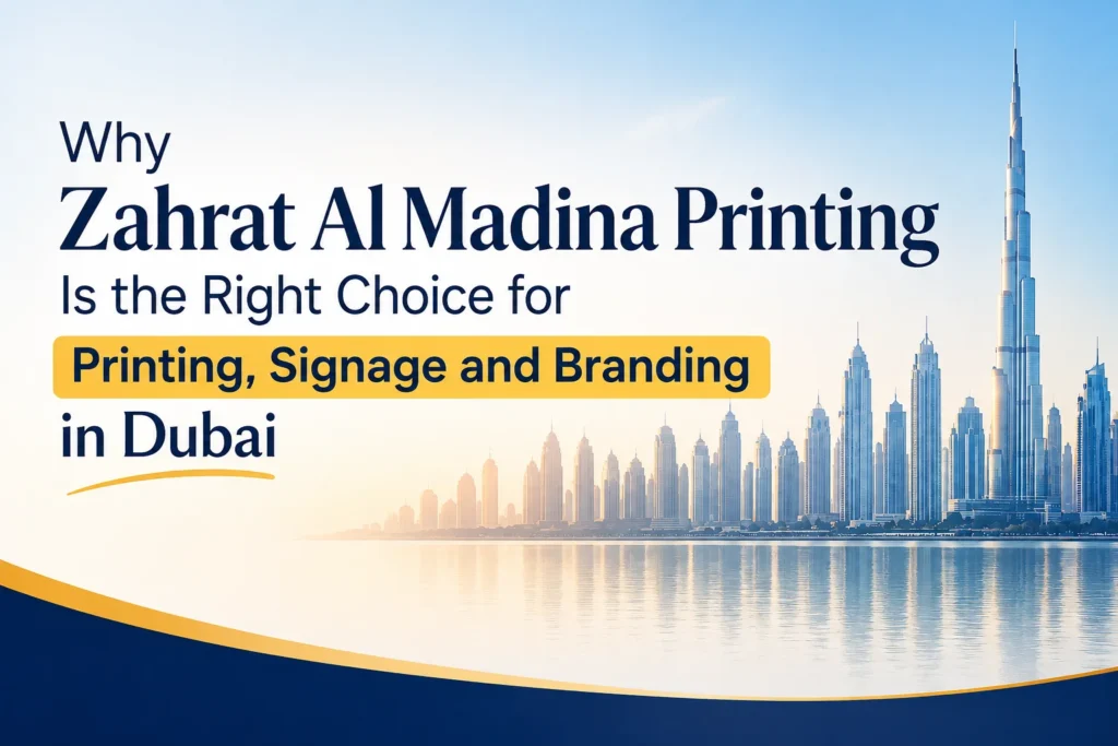 Zahrat Al Madina Printing Is the Right Choice for Printing, Signage and Branding in Dubai
